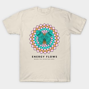 Butterfly Mandala Energy Flows Where Intention Goes T-Shirt